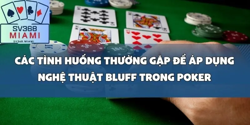 Nghệ thuật Bluff trong Poker_ Khi nào nên _tố láo_ để tối đa hóa lợi nhuận
